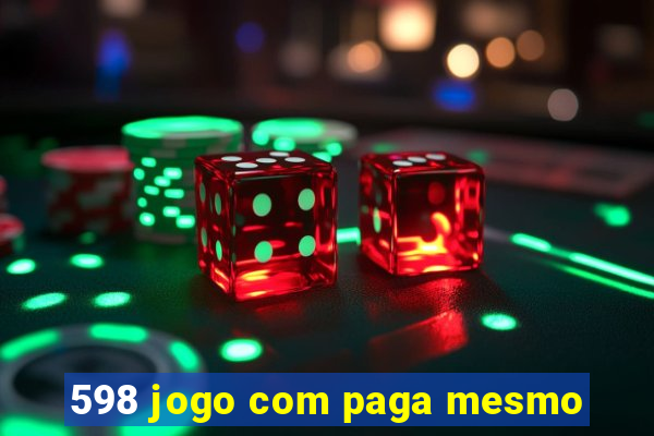 598 jogo com paga mesmo